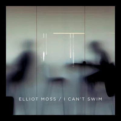 Elliot MossI Can't Swim