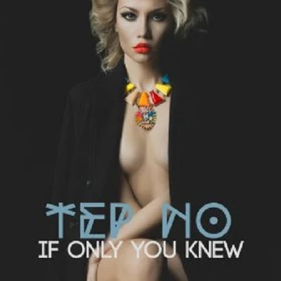 Tep NoIf Only You Knew - Single