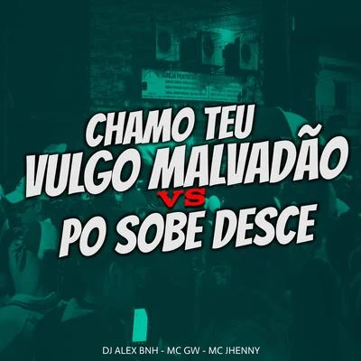 Mc Gw/MC Nego da MarconeChamo Teu Vulgo Malvadão VS Po Sobe Desce