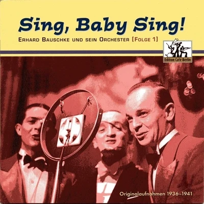 Erhard BauschkeSing, Baby sing!