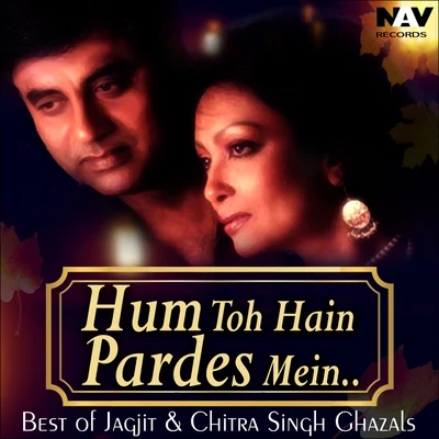 Jagjit SinghHum To Hain Pardes Mein ( Best of Jagjit & Chitra Singh Ghazals )