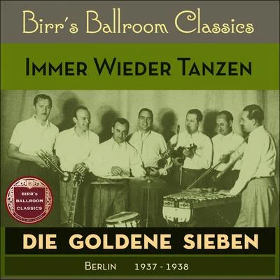 Die goldene Sieben/Kurt Mühlhardt/Erwin Hartung/Unknown Artist/Paul Dorn/Heinz Wehner & sein Orchester/Max Rumpf & sein Orchester/Oskar Joost & sein Orchester/Günter Herzog & Sein Tanzorchester/John HendrikImmer Wieder Tanzen (Recordings Berlin 1938 - 1939)