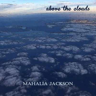 Mahalia Jackson/Celia Cruz/La Sonora MatachenaAbove the Clouds