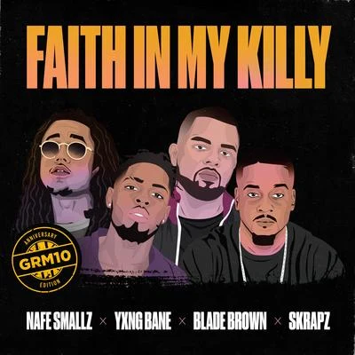 GRM DailyFaith In My Killy (feat. Nafe Smallz, Yxng Bane, Blade Brown and Skrapz)