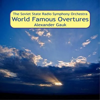 Alexander Gauk/Soviet State Radio Symphony OrchestraWorld Famous Overtures