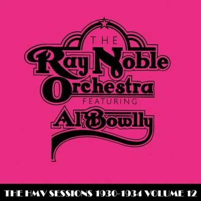 Ray Noble Orchestra/Ray NobleThe HMV Sessions 1930 - 1934 Volume Twelve