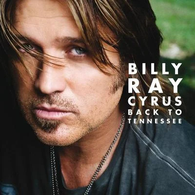 Billy Ray Cyrus/Alison Krauss/Brad Paisley/Trisha Yearwood/Miley Cyrus/Phil Stacey/Josh Gracin/Bucky Covington/Faith Hill/Little Big TownBack To Tennessee