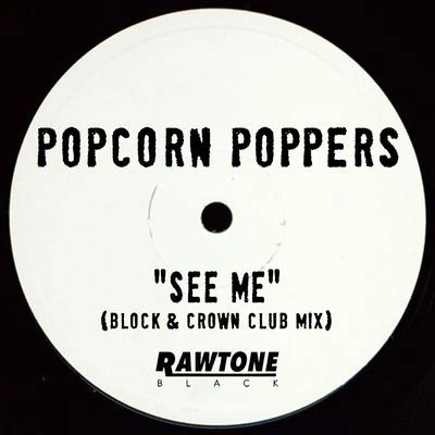 Popcorn Poppers/Lika Morgan/EDX/Scott Forshaw/Nora En Pure/Greg Stainer/ArtLec/Robert Burian/Brit Chick/Tosel & HaleSee Me (Block & Crown Club Mix)