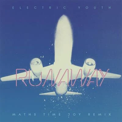 Electric YouthRunaway (Maths Time Joy Remix)