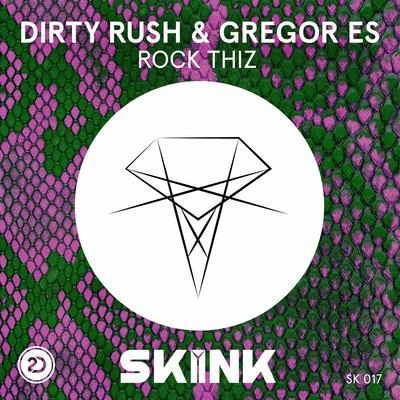 Dirty Rush & Gregor EsRock Thiz