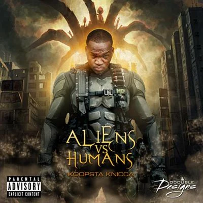 Koopsta KniccaAliens vs Humans (The Mixtape)