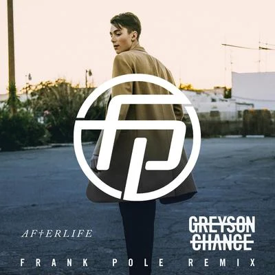 Greyson ChanceAfterlife (Frank Pole Remix)