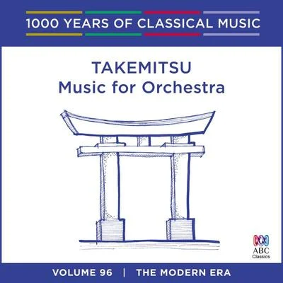 James Ehnes/Melbourne Symphony Orchestra/Daniel Müller-Schott/Herbert Schuch/Christopher Moore/Sir Andrew DavisTakemitsu: Music for Orchestra (1000 Years of Classical Music, Vol. 96)