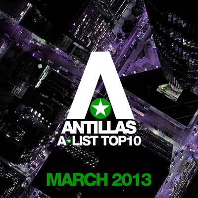 AntillasAntillas A-List Top 10 - March 2013 (Including Classic Bonus Track)