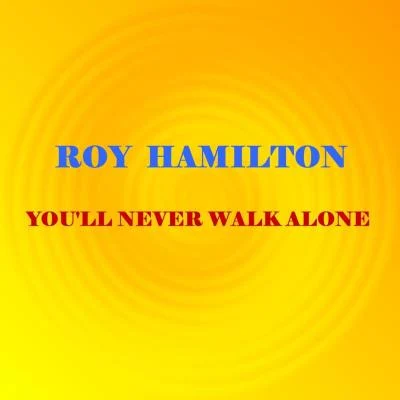 Roy HamiltonYoull Never Walk Alone