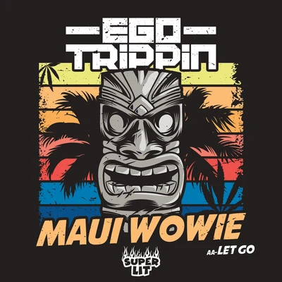 Ego TrippinMaui Wowie