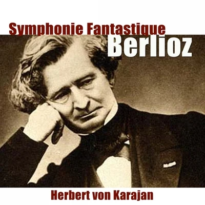 Herbert von KarajanAdolf ScherbaumBerliner PhilharmonikerLothar KochKarlheinz ZoellerMichel SchwalbéBerlioz: Symphonie fantastique