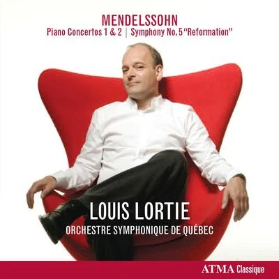 Louis Lortie/Ronald Van Spaendonck/Hélène Desaint/Nathanaël GouinMENDELSSOHN, Felix: Piano Concertos Nos. 1 and 2Symphony No. 5, "Reformation" (Lortie, Quebec Symphony)