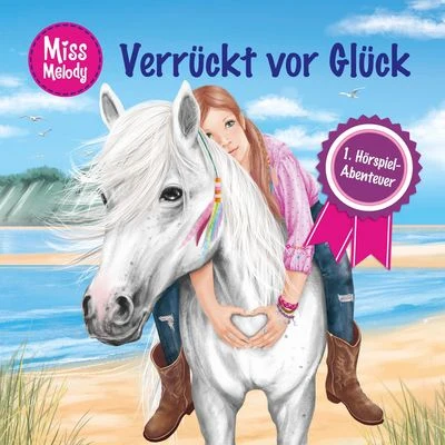 Miss Melody1: Verrückt vor Glück