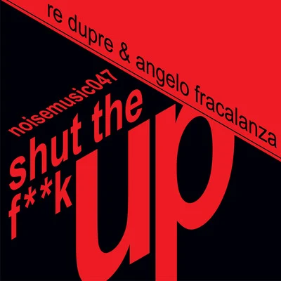 Spuri/Angelo FracalanzaShut the **** Up