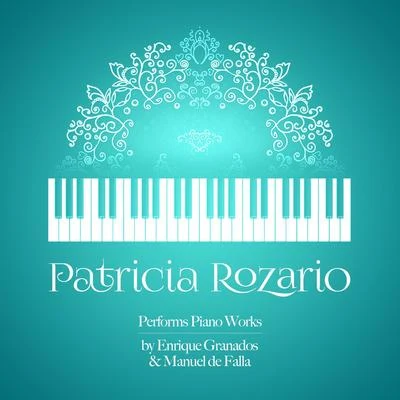 Enrique Granados/Franz Schubert/Ludovico Einaudi/Nicolas Flagello/Ralph Vaughan Williams/Alexandre Desplat/Maurice Ravel/Nikolai Rimsky-Korsakov/Dmitri Shostakovich/Gunter WandPatricia Rozario Performs Piano Works by Enrique Granados & Manuel De Falla