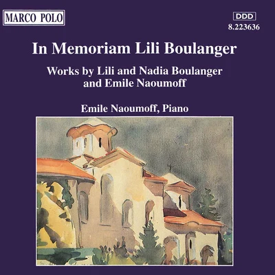 Emile NaoumoffBOULANGER, Lili and Nadia: In Memoriam Lili Boulanger