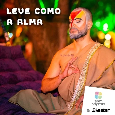 Bhaskar/3030/ZuffoLeve Como a Alma