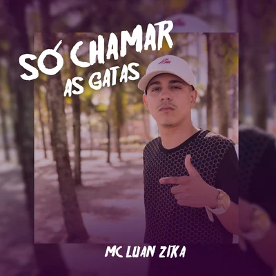 Mc LuanzikaSó Chamar As Gatas