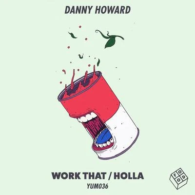 Danny HowardWork ThatHolla