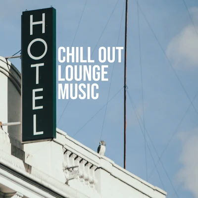 Lounge IbizaHotel Chill Out Lounge Music: Background for Reception, Waiting Rooms and Holiday Resorts