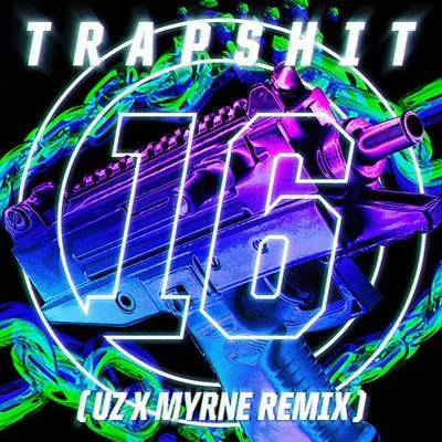 UZTrap **** 16 (UZ & MYRNE Remix)