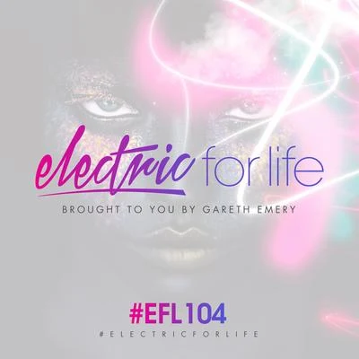 Gareth EmeryElectric For Life Episode 104