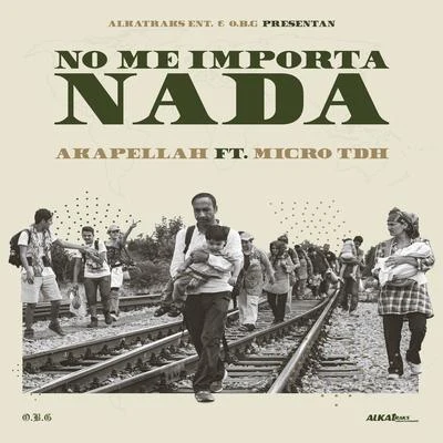 AkapellahNo Me Importa Nada (feat. Micro TDH)