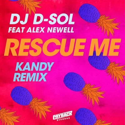 DJ D-Sol/Pink Sweat$/Galantis/Ship WrekRescue Me (feat. Alex Newell) [KANDY Remix]