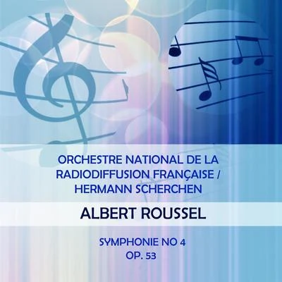 Orchestre national de la Radiodiffusion françaiseOrchestre National de la Radiodiffusion françaiseHermann Scherchen play: Albert Roussel: Symphonie No 4, op. 53