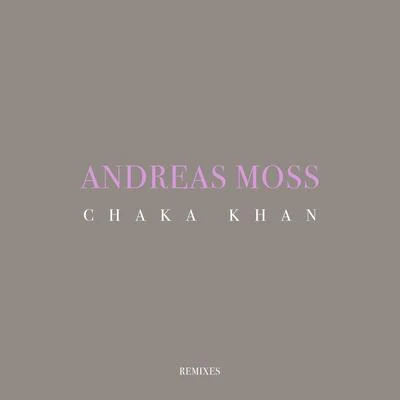 Andreas MossSultan & Ned ShepardChaka Khan (Remixes)