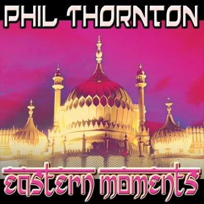 Phil ThorntonEastern Moments