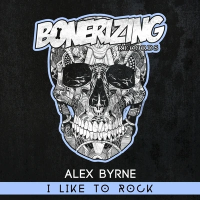 Alex Byrne/DROPFIREI Like To Rock