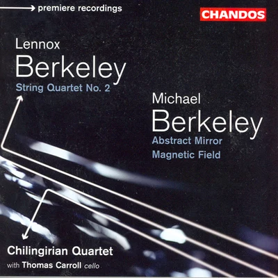 Winchester Cathedral Choir/Chilingirian Quartet/David HillBERKELEY: String Quartet No. 2BERKELEY, M.: Abstract MirrorMagnetic Field