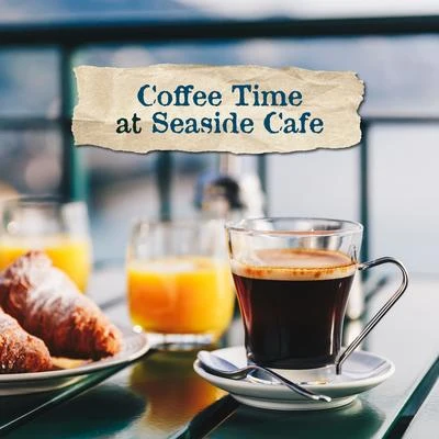 Afterhour Chillout/Minimal LoungeCoffee Time at Seaside Cafe: Smooth 15 Chillout Songs for Relaxing at Cafe with Friends