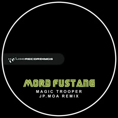 Mord FustangMagic Trooper Remixed