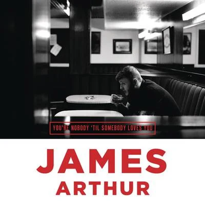 James Arthur/Martin JensenYoure Nobody Til Somebody Loves You