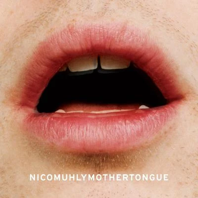 Nico MuhlyTeiturMothertongue