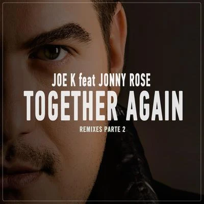 Joe KTogether Again (Remixes, Pt. 2)