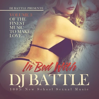 Dj Battle/3010In Bed with DJ Battle, Vol. 3 (The Finest Music to Make Love) [100 New School Sexual Music]