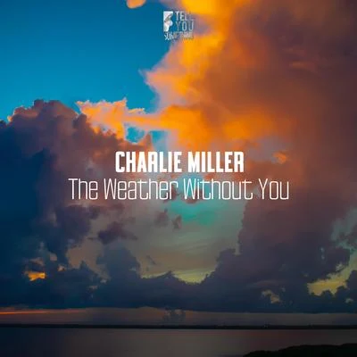 Charlie MillerThe Weather Without You