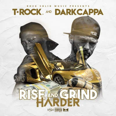 T-RockRise and Grind Harder