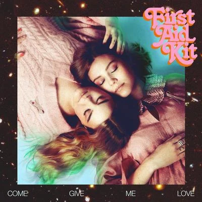 First Aid Kit/Håkan Hellström/Silvana ImamCome Give Me Love