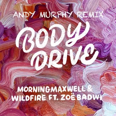 Wildfire/SophiegrophyBody Drive (Andy Murphy Remix)