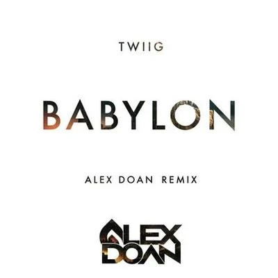 Alex Doan/Felicity/Ron Carroll/Salma/Nathan Brumley/Dirty Twist/Simon Erics/Trilane/AxeroBabylon (Alex Doan Remix)